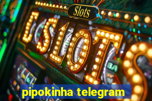 pipokinha telegram